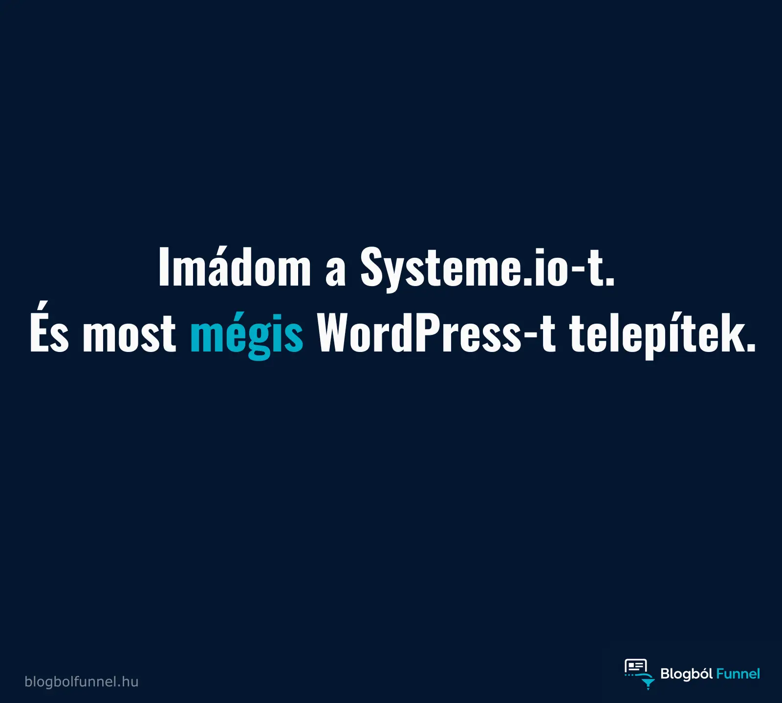 Imádom a systeme.io-t és most mégis wordpresst telepítek