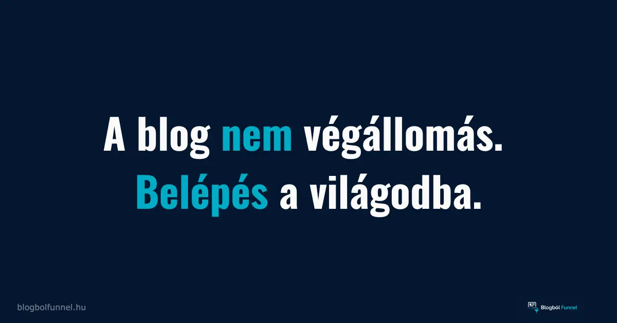 A blog nem végállomás, hanem belépés a vállalkozó gondolkodásmódjába és világába