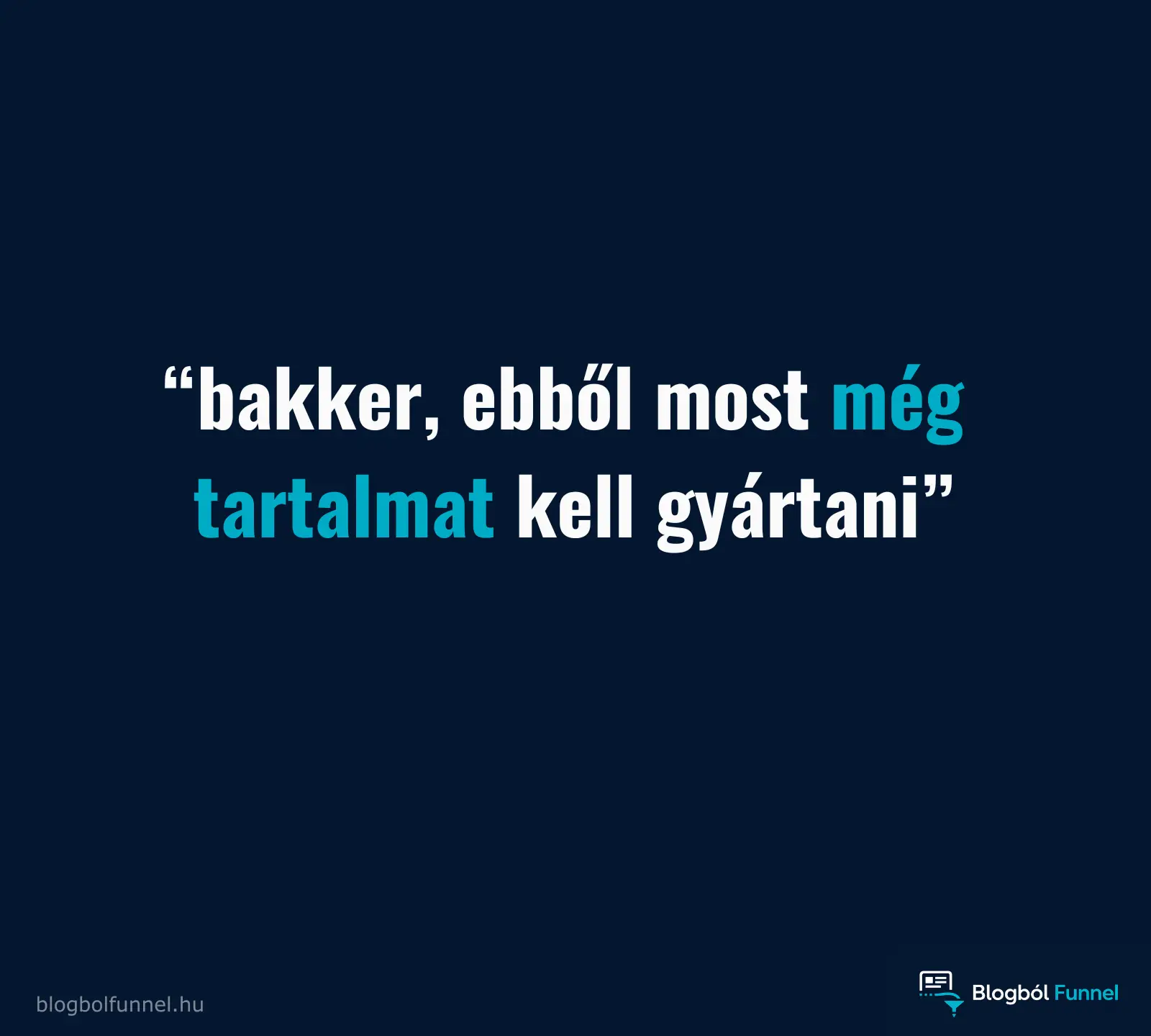 Bakker, ebből most még tartalmat kell gyártani?