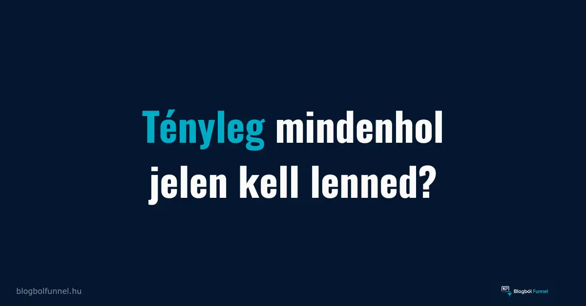 Tényleg mindenhol jelen kell lenned vállalkozóként?